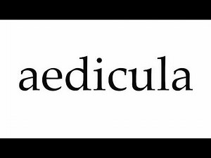 How to Pronounce aedicula