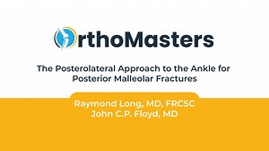 The Posterolateral Approach to the Ankle for Posterior Malleolar Fractures