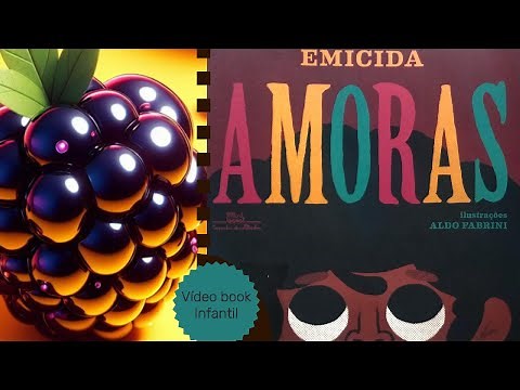 Livro Amoras - Autor Emicida - Vídeo Book Infantil - História Infantil