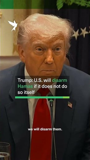 Trump: US will disarm Hamas if it will not do so itself