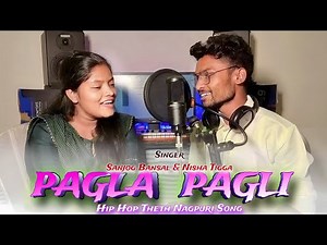 PAGLA PAGLI // पगला पगली // SINGER SANJOG BANSAL & NISHA TIGGA // HIP HOP THETH NAGPURI SONG