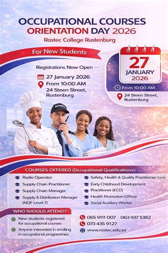 OCCUPATIONAL COURSES ORIENTATION DAY DATE : 27 JANUARY 2026 TIME : 10H00 REGISTRATIONS FOR 2026 ARE NOW OPEN. OCCUPATIONAL COURSES ●SAFETY , HEALTH & QUALITY PRACTITIONER ●EARLY CHILDHOOD DEVELOPMENT PRACTITIONER ●HEALTH PROMOTION OFFICER ● SOCIAL AUXILIARY WORKER ● CHILD & YOUTH CARE WORKER NEWLY REGISTERED COURSES ●RADIO OPERATOR ● SUPPLY CHAIN PRACTITIONER ● SUPPLY CHAIN MANAGER ● SUPPLY & DISTRIBUTION MANAGER VENUE 24 STEEN STREET CNR OR TAMBO DRIVE & STEEN STREET RUSTENBURG GET IN TOUCH. 06