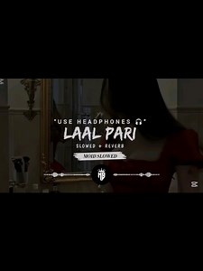 Laal Pari Full Song Slowed and Reverb Experience