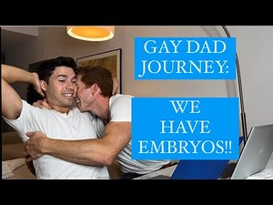 GAY DAD JOURNEY: WE HAVE EMBRYOS (and you won’t believe the reveal of the sexes)!!!
