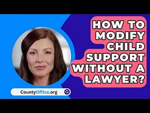 How To Modify Child Support Without A Lawyer? - CountyOffice.org