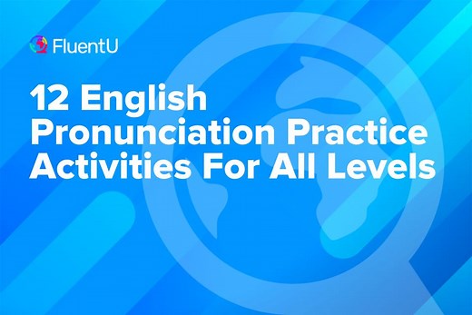12 English Pronunciation Practice Activities For All Levels | FluentU English Blog