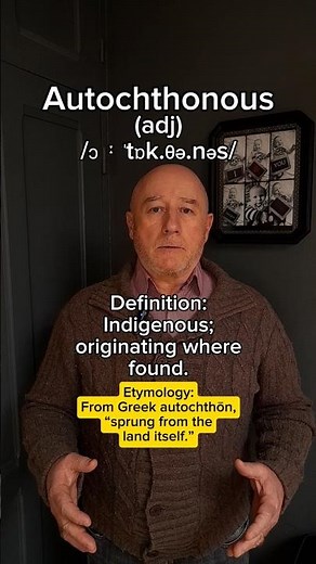Autochthonous! English Pronunciation, Meaning, Synonyms, Etymology, and Examples!