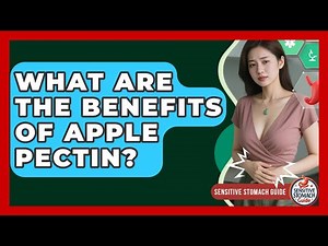 What Are The Benefits Of Apple Pectin? - Sensitive Stomach Guide