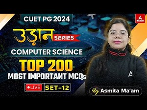 CUET PG 2024 Computer Science | Top 200 Most Important MCQs | Set 12 | By Asmita Ma'am