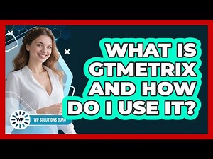 What Is GTmetrix And How Do I Use It?