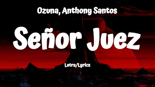 Ozuna, Anthony Santos - Señor Juez (Letra/Lyrics) | All About Lyrics