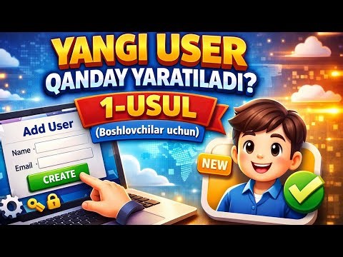 Yangi User Qanday Yaratiladi? | 1-usul Boshlovchilar uchun