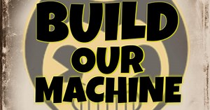 Build Our Machine