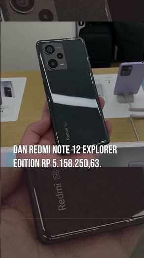HARGA REDMI NOTE 12, REDMI NOTE 12 PRO PLUS, REDMI NOTE 12 PRO EXPLORER EDITION