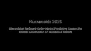 humanoids_2025_-_hierarchical_reduced-order_model_predictive_control_for_robust_locomotion_on_humanoid_robots (720p)