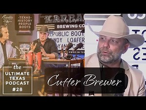 The Ultimate Texas Podcast #28 with Republic Boot and Cutter Brewer