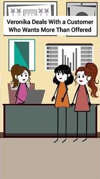 Veronika Deals With a Customer Who Wants More Than Offered #corporate #animation