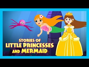 STORIES OF LITTLE PRINCESSES & MERMAID | STORIES FOR KIDS | TRADITIONAL STORY | T-SERIES KIDS HUT - Videos For Kids