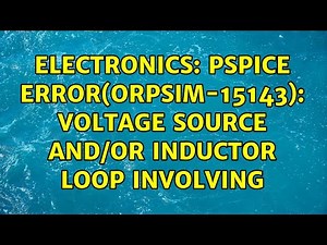 Electronics: PSPICE ERROR(ORPSIM-15143): Voltage source and/or inductor loop involving