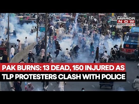 Pakistan Burns: 13 Killed, 150 Injured In Massive Protests Against Sharif Govt By Tehreek-E-Labbaik