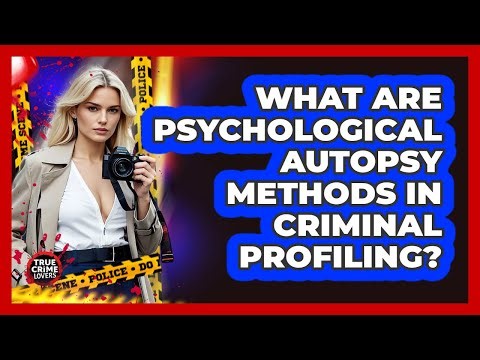 What Are Psychological Autopsy Methods In Criminal Profiling? - True Crime Lovers