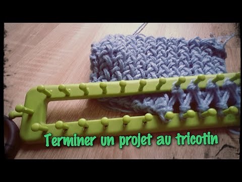Tuto: Comment terminer un projet au tricotin rectangulaire