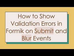 How to Show Validation Errors in Formik on Submit and Blur Events