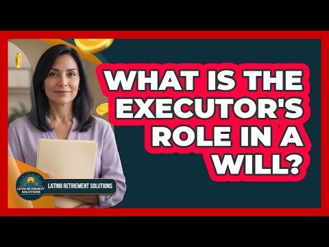 What Is the Executor's Role in a Will?