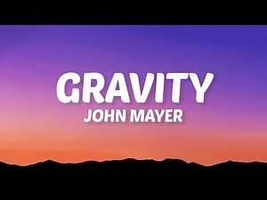 John Mayer - Gravity (Lyrics)