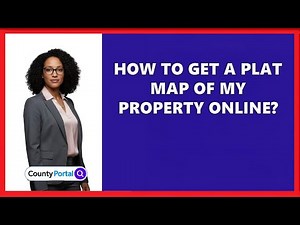 How To Get A Plat Map Of My Property Online?