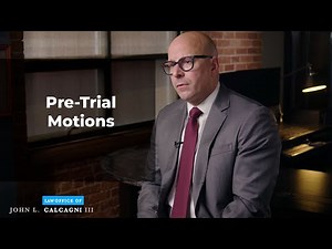 Pretrial Motions Explained by Criminal Defense Attorney John L. Calcagni, III