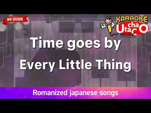 Time goes by – Every Little Thing (Romaji Karaoke no guide)