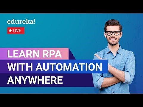 Learn RPA with Automation Anywhere | Automation Anywhere Tutorial | Edureka Live
