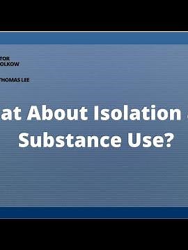What about Isolation and Substance Use?