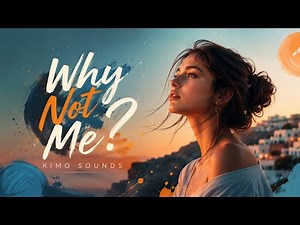 Why Not Me ✦ Kimo Sounds (Lyrics Video)