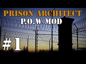 Prison Architect Modded - P.O.W Camp! #1