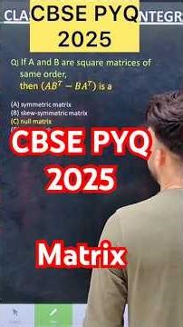 Q) If A and B are square matrices of same order, then (𝐴𝐵^𝑇−𝐵𝐴^𝑇 ) is a(A) symmetric ma