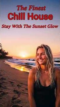 Stay With The Sunset Glow - Original Chill House, #chillhouse #dj #haveitoldyoulatelythatiloveyou