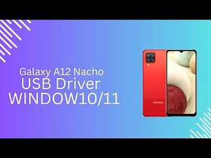Galaxy A12 Nacho USB Driver on Windows 10/11 Free Download