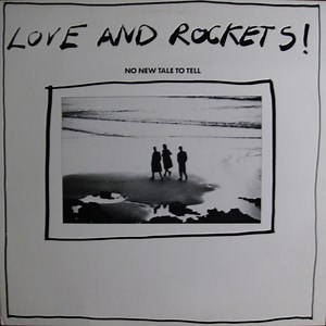 Love And Rockets - No New Tale To Tell