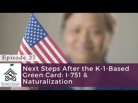 K1 Green Card Next Steps: Form I751 Removal of Conditions and Naturalization
