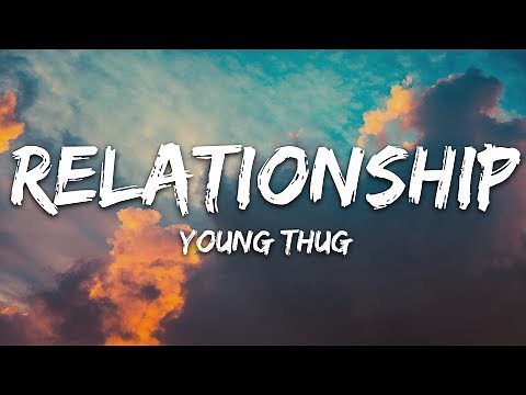 Young Thug, Future - Relationship (Lyrics) | I know how to make the girl go crazy