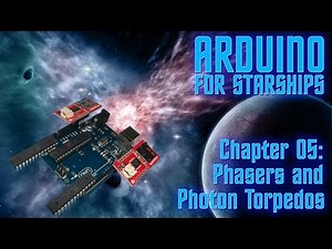 Arduino for Starships - Ch05 - Phasers and Photon Torpedos