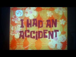 SpongeBob SquarePants - "I Had an Accident" - Title Card