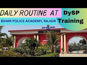 DAILY ROUTINE AT BIHAR POLICE ACADEMY RAJGIR; DySP TRAINING SCHEDULE
