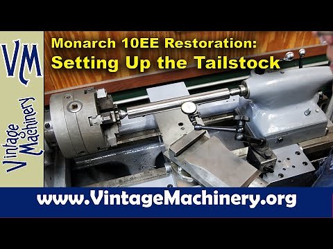 Monarch 10EE Lathe Restoration: Setting up and Adjusting the Tail Stock