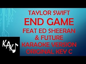 Taylor Swift - End Game feat Ed Sheeran and Future Karaoke Version Original Key C Lyrics HD Best