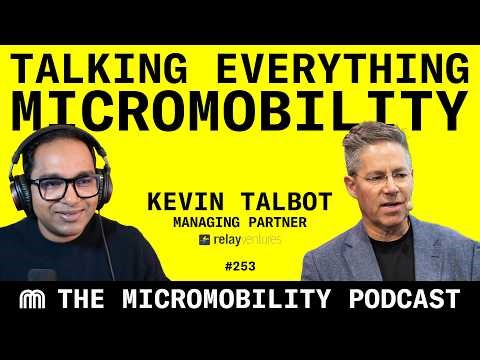 Talking Everything Micromobility with Kevin Talbot - Managing Partner, Relay Ventures