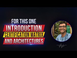 Day1 Introduction, Overview, Different types of Architecture, Certification Matrix
