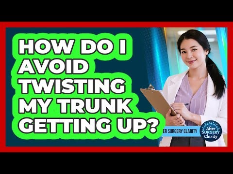How Do I Avoid Twisting My Trunk Getting Up?